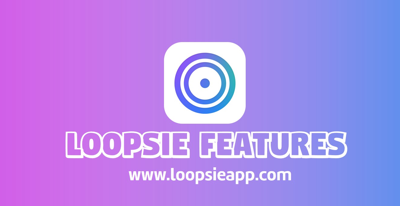 loopsie features